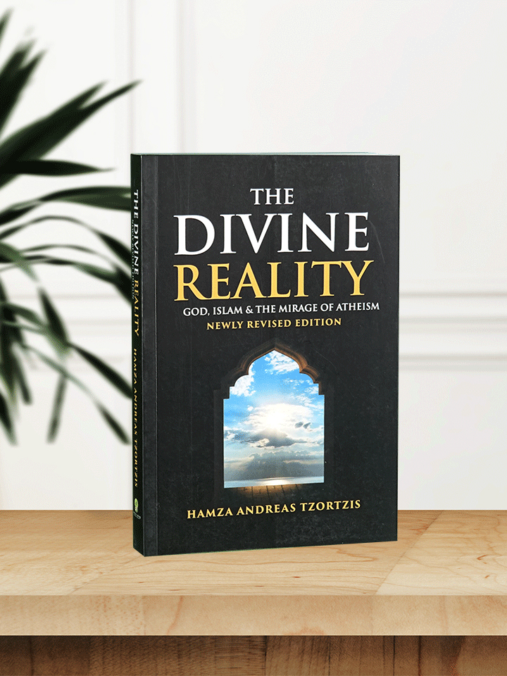 The Divine Reality: God, Islam & The Mirage of Atheism
